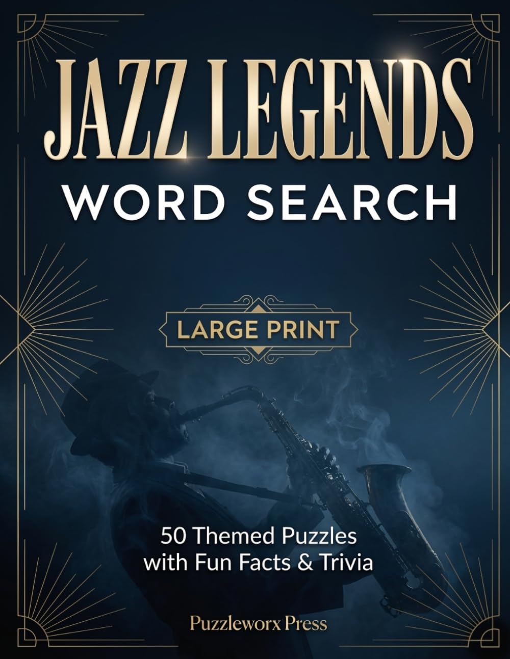 Jazz Legends Word Search: Large Print Puzzle Book with Fun Facts & Trivia for Music Lovers | 50 Themed Wordfind Puzzles with Solutions
