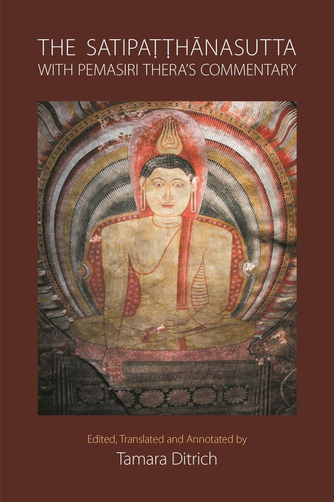 The Satipatthanasutta with Pemasiri Thera's Commentary: Pali Text, English Translation, and Commentary by Pemasiri Thera