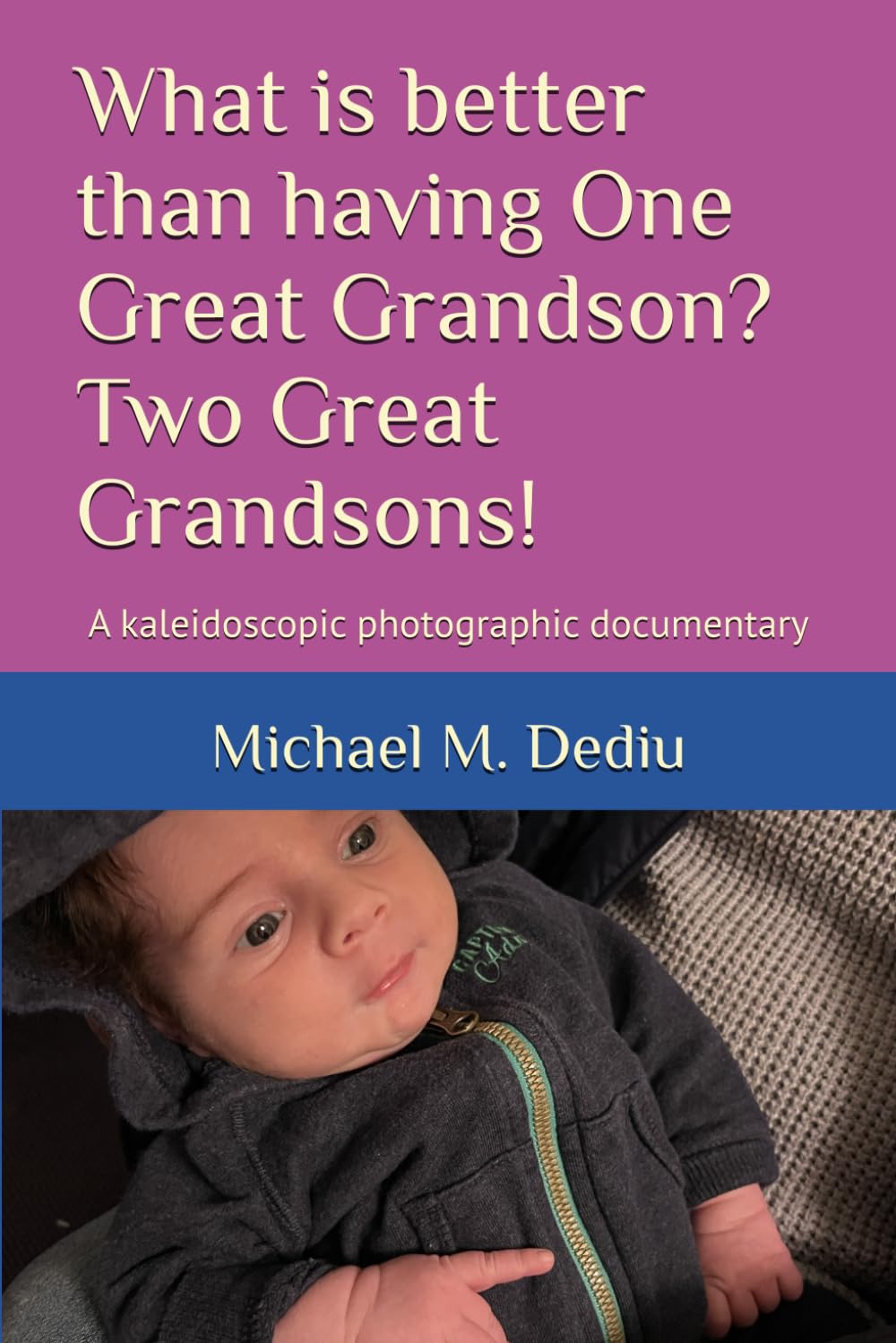 What is better than having One Great Grandson? Two Great Grandsons!: A kaleidoscopic photographic documentary