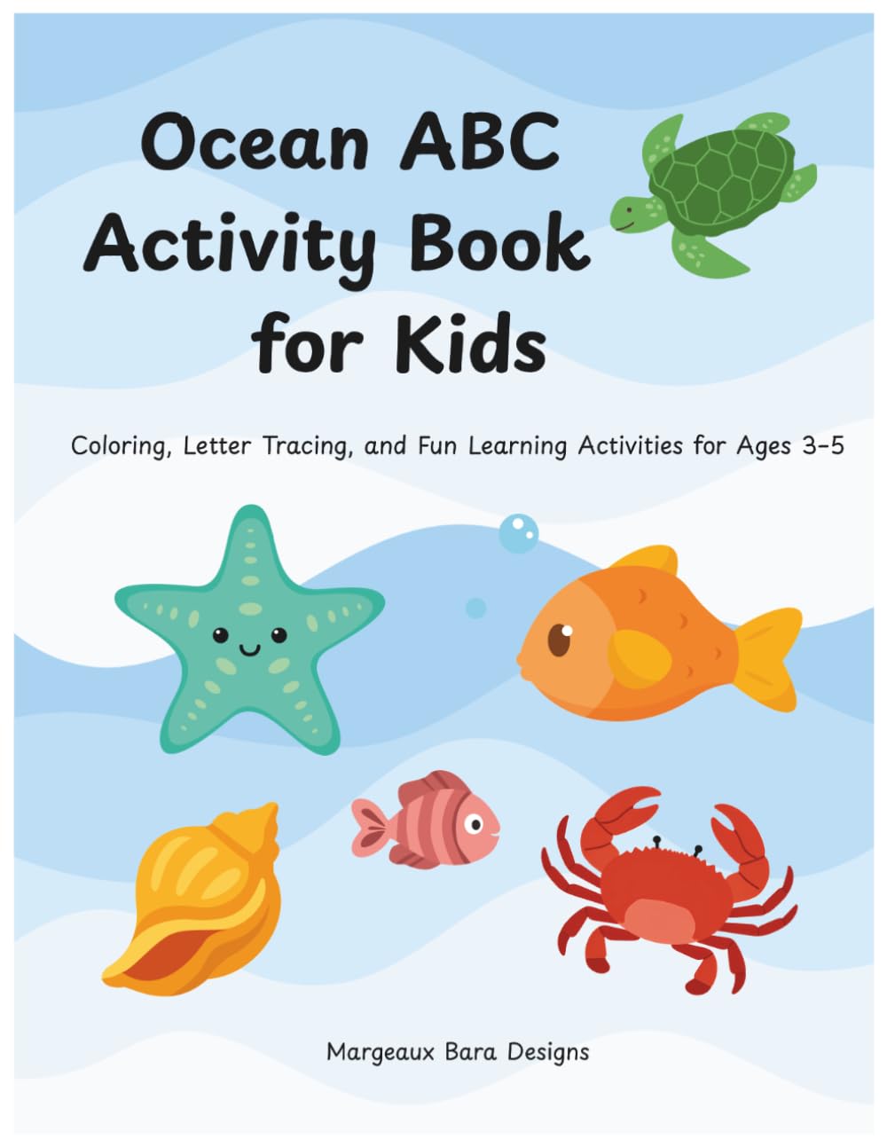 Ocean ABC Activity Book for Kids: Coloring, Letter Tracing, Ocean Animals, and Fun Preschool Learning Activities for Ages 3–5
