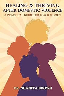 Healing & Thriving After Domestic Violence: A Practical Guide for Black Women