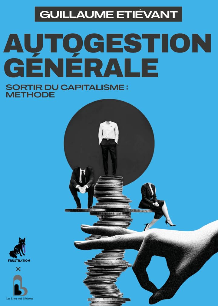 Autogestion generale: Sortir du capitalisme : méthode
