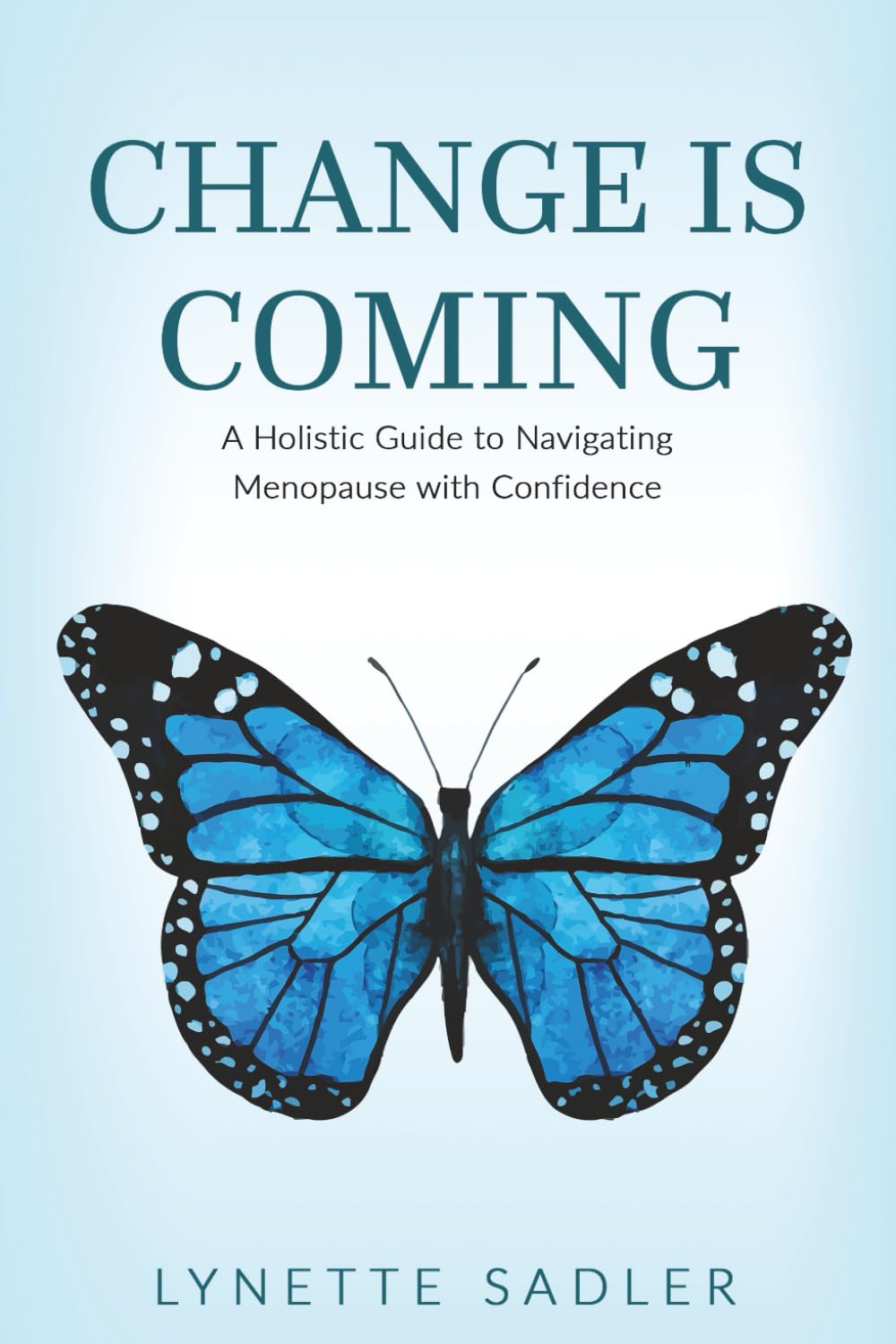 Change is Coming: A Holistic Approach to Navigating Menopause with Confidence