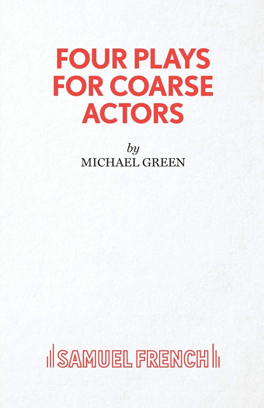 Four Plays for Coarse Actors: Coarse Acting Show (Acting Edition)