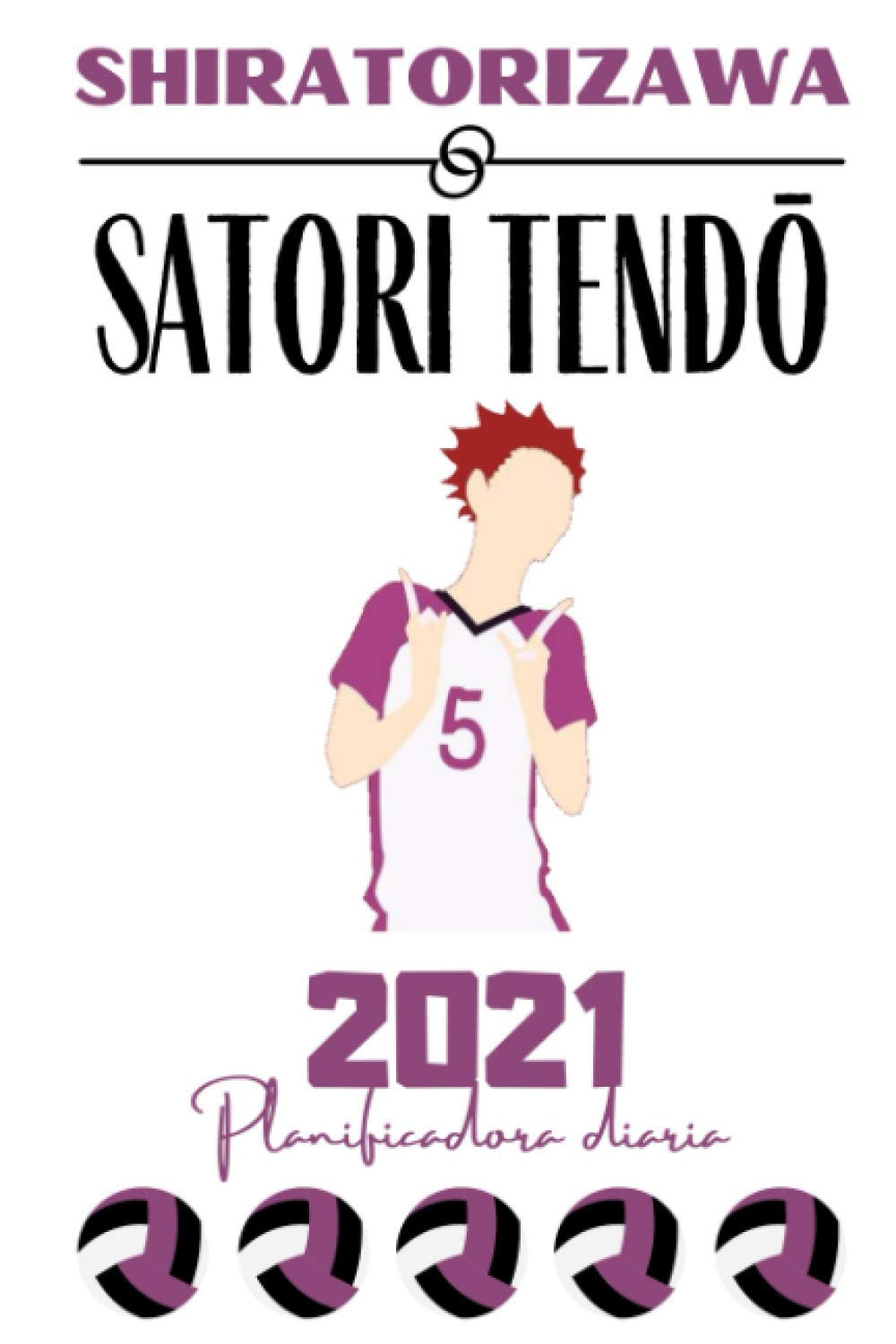 2021 HAIKYUU DAILY PLANNER – Satori Tendou – Español Edition – (6 x 9 inches) Calendar / Diary / organiser / annual / school supplies (FRENCH HAIKYUU DAILY PLANNERS)
