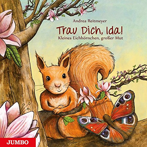 Preisvergleich Produktbild Trau dich, Ida!: Kleines Eichhörnchen, großer Mut