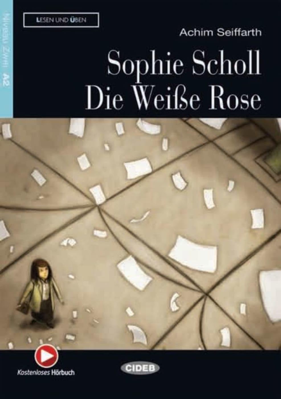 Sophie Scholl - Die Weiße Rose: Deutsche Lektüre für das GER-Niveau A2. Buch mit kostenlosem Hörbuch online