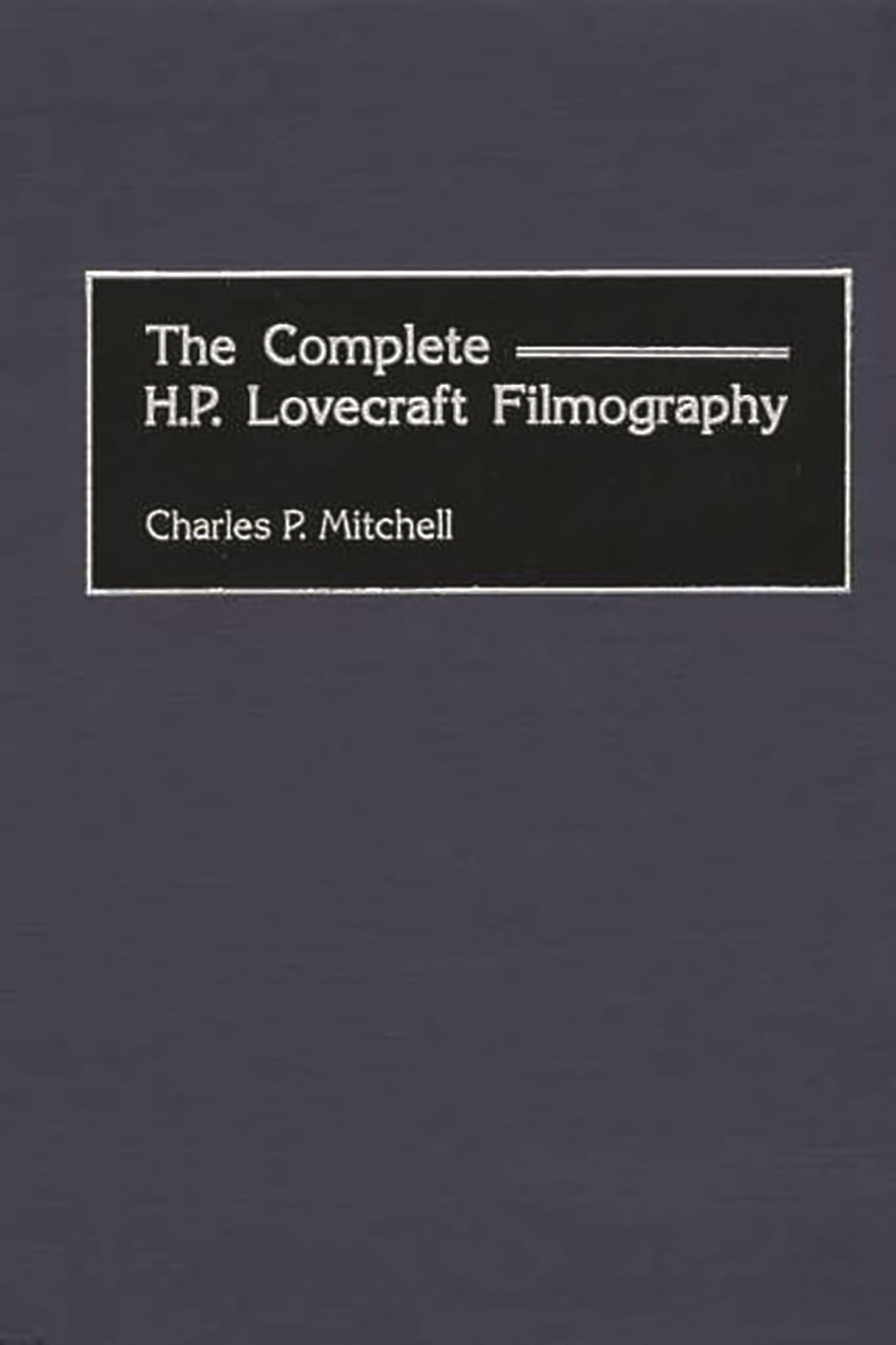 Cover of The Complete H. P. Lovecraft Filmography