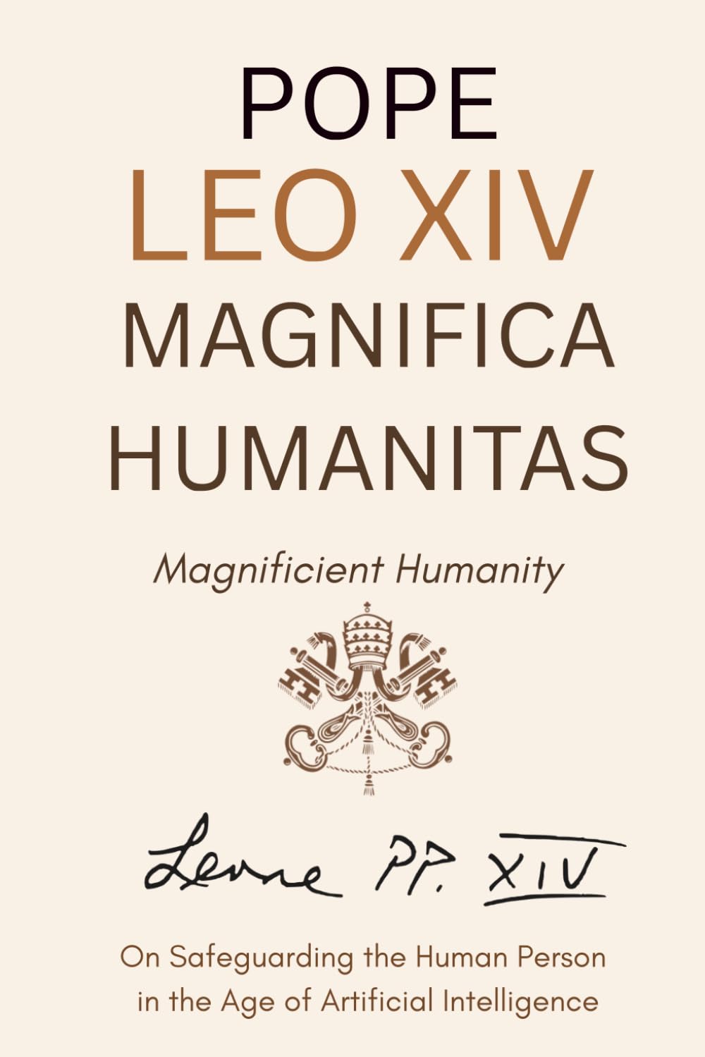 Magnifica Humanitas - Magnificient Humanity : On Safeguarding the Human Person in the Time of Artificial Intelligence (Annotated)