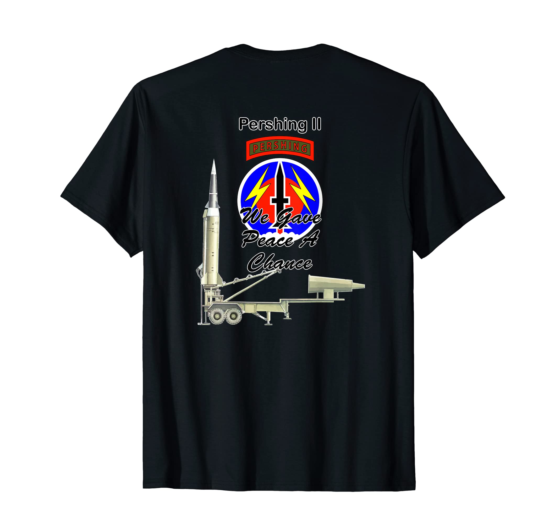 Pershing Missile Unit Memorabilia-Germany56th FA Pershing II We Gave Peace a Chance on back design T-Shirt