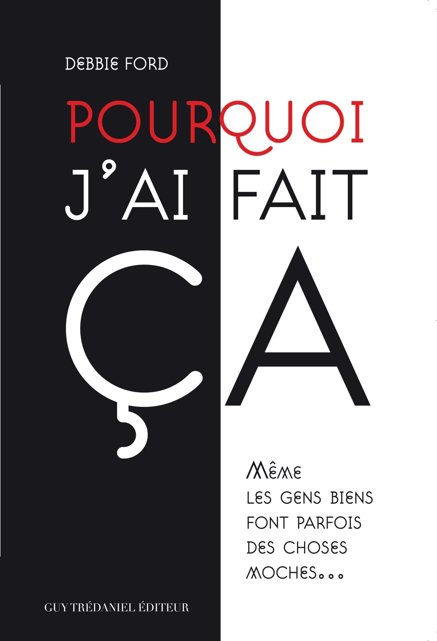 Pourquoi j'ai fait ça : Même les gens biens font parfois des choses moches... (French Edition)