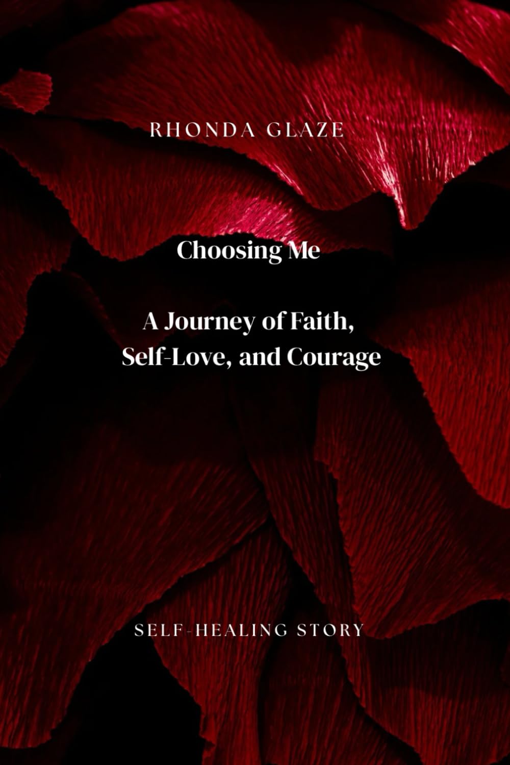 Choosing Me: A Journey of Faith, Self-Love, and Courage