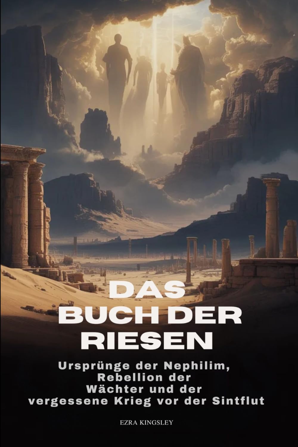 DAS BUCH DER RIESEN: Ursprünge der Nephilim, Rebellion der Wächter und der vergessene Krieg vor der Sintflut