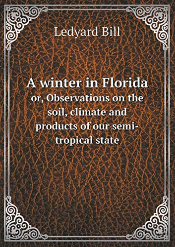 A winter in Florida or, Observations on the soi... 551923180X Book Cover