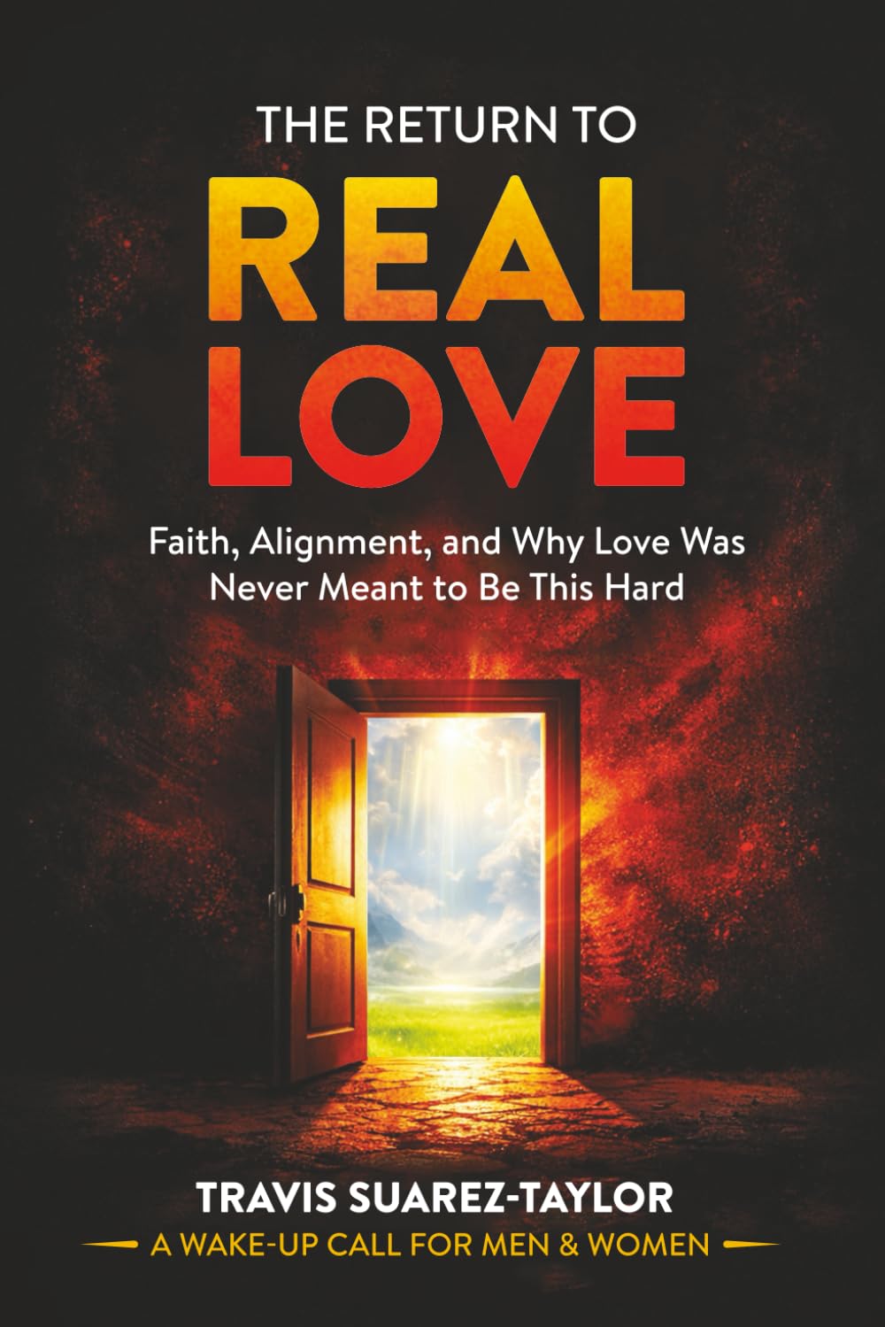 The Return To Real Love: How to Choose Alignment, Emotional Safety, and a Love That Doesn’t Cost You Yourself