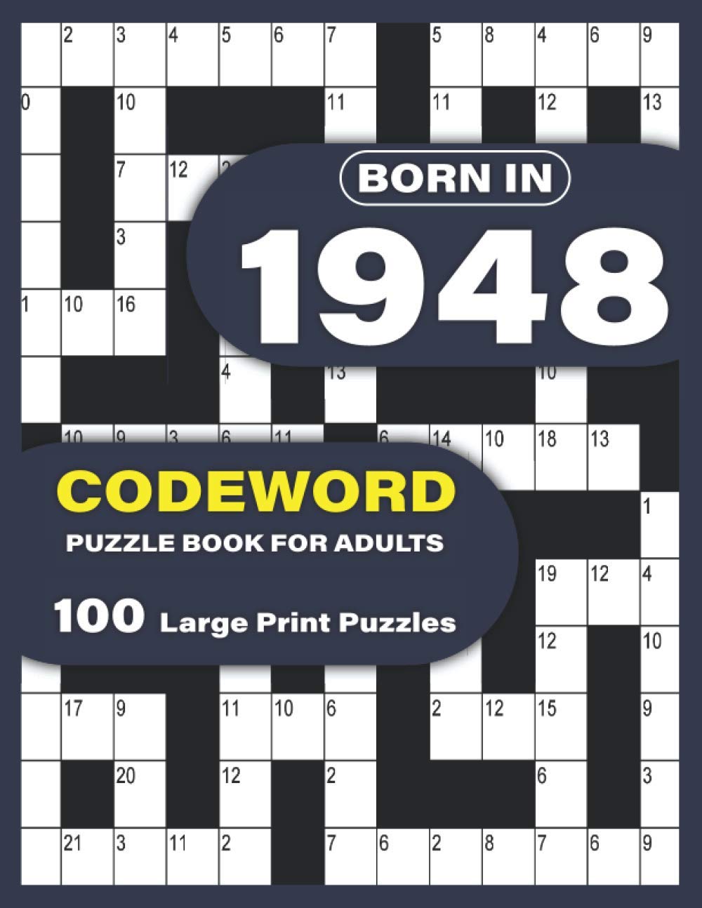 Born In 1948: Codeword Puzzle Book For Adults: Large Print codebreaker Puzzle Book For Adults To Enjoy Sunday With Word Puzzles For Mums Dad Seniors And Elderly Who Were Born in 1948