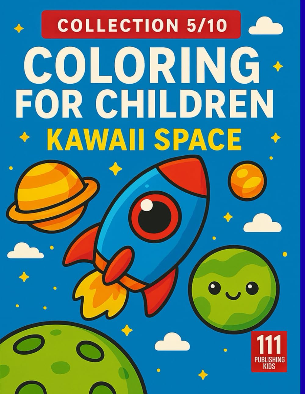 Coloring for Children – Kawaii Space: 50 Cute Space-Themed Kawaii Drawings | Rockets, Planets, Aliens and Astronauts | Easy Coloring Book for Kids Ages 3–8 (Kids Collection)