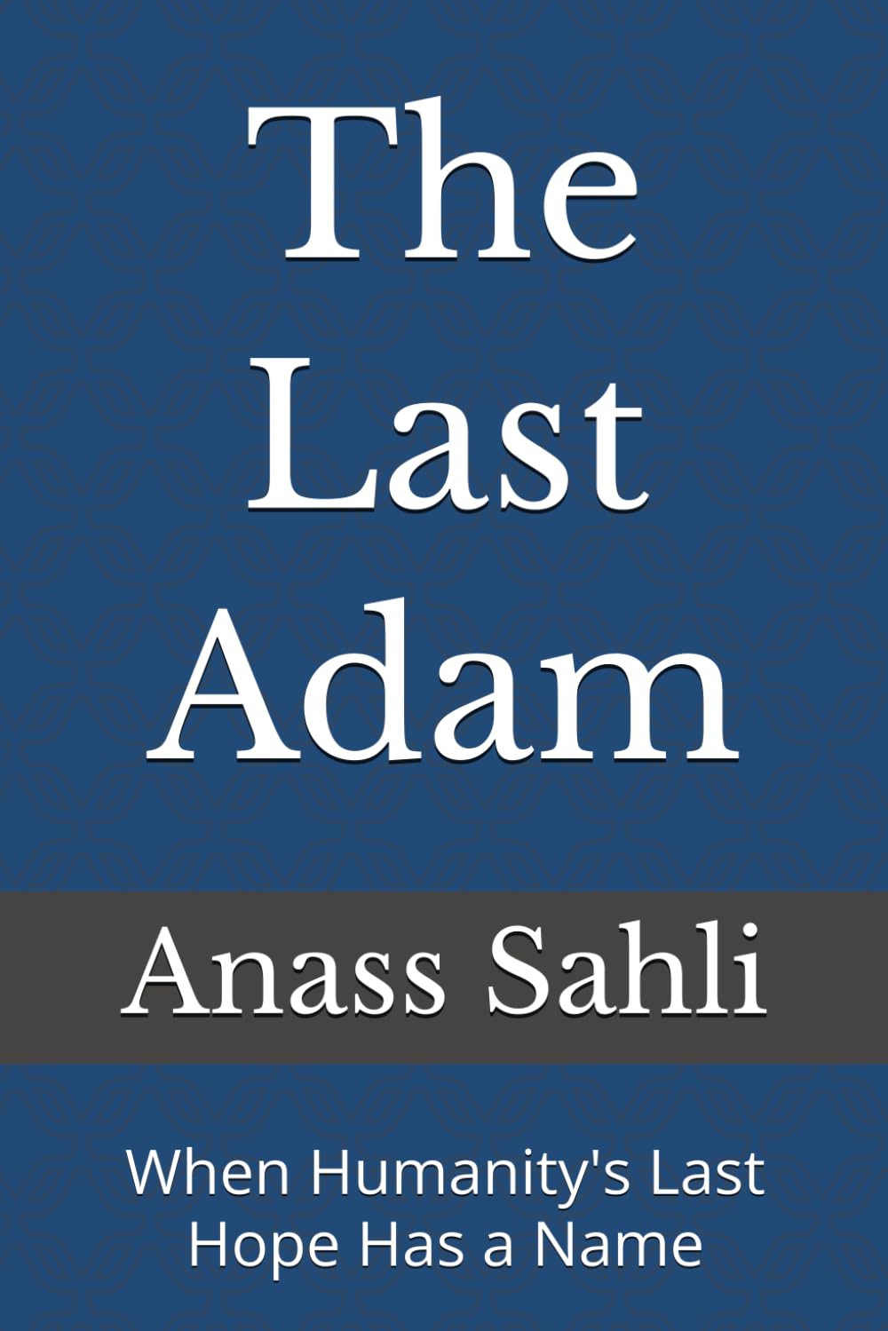 The Last Adam: When Humanity's Last Hope Has a Name
