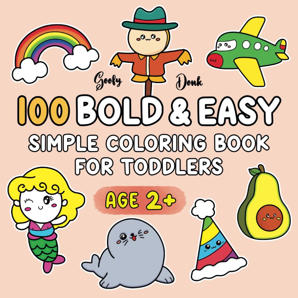 Simple Coloring Book for Toddlers: 100 Bold and Easy Coloring Pages for Kids ages 2-4, Preschool and Kindergarten (Bold & Easy Coloring Books)