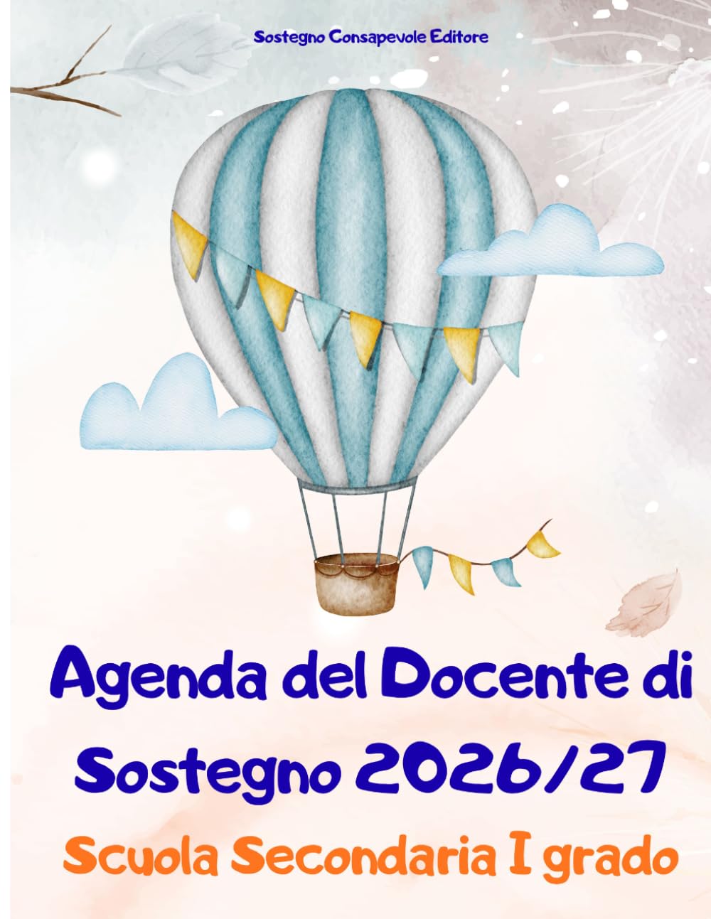 Agenda Docente di Sostegno 2026/2027 - Secondaria I Grado: Pianificatore professionale con normativa aggiornata, prompts IA, schede operative e strumenti per l'inclusione