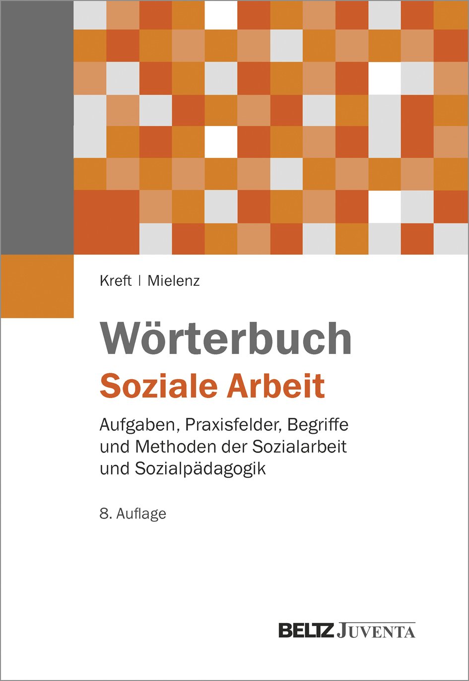 Wörterbuch Soziale Arbeit: Aufgaben, Praxisfelder, Begriffe und Methoden der Sozialarbeit und Sozialpädagogik (Edition Sozial)