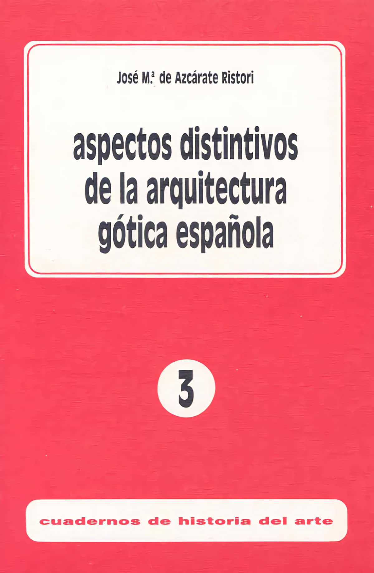 Aspectos distintivos de la arquitectura gótica española (Cuadernos de Historia del Arte)