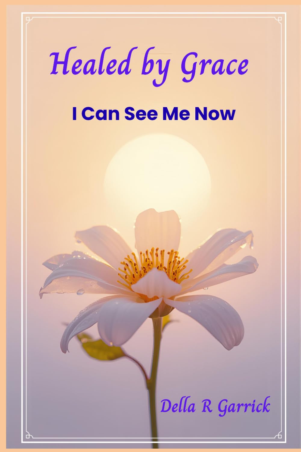 Healed by Grace, I Can See Me Now