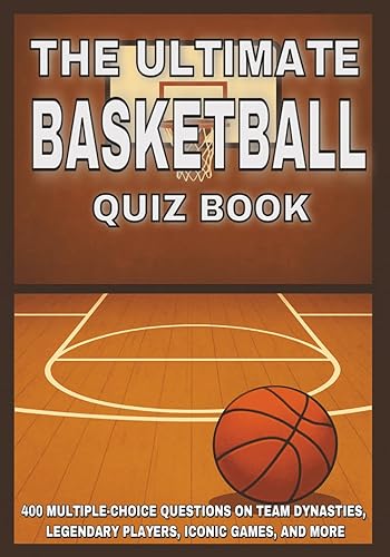 The Ultimate Basketball Quiz Book: 400 Multiple-Choice Questions on Team