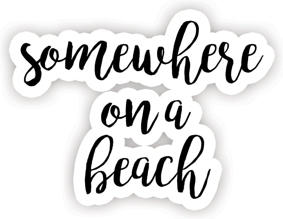 Somewhere On A Beach - Inspirational Quote Stickers - 2.5" Vinyl Decal - Laptop, Decor, Window Vinyl Decal Sticker