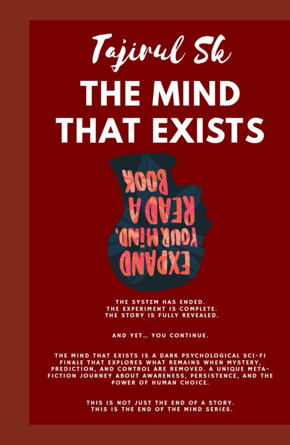 THE MIND THAT EXISTS: Science Fiction > Metaphysical & Visionary Deep thinkers / adults / teens (Tajirul Sk — Mind Series Finale) (THE MIND REFLECTION ... ( "Five Books. Five Realities. One Mind.” ))
