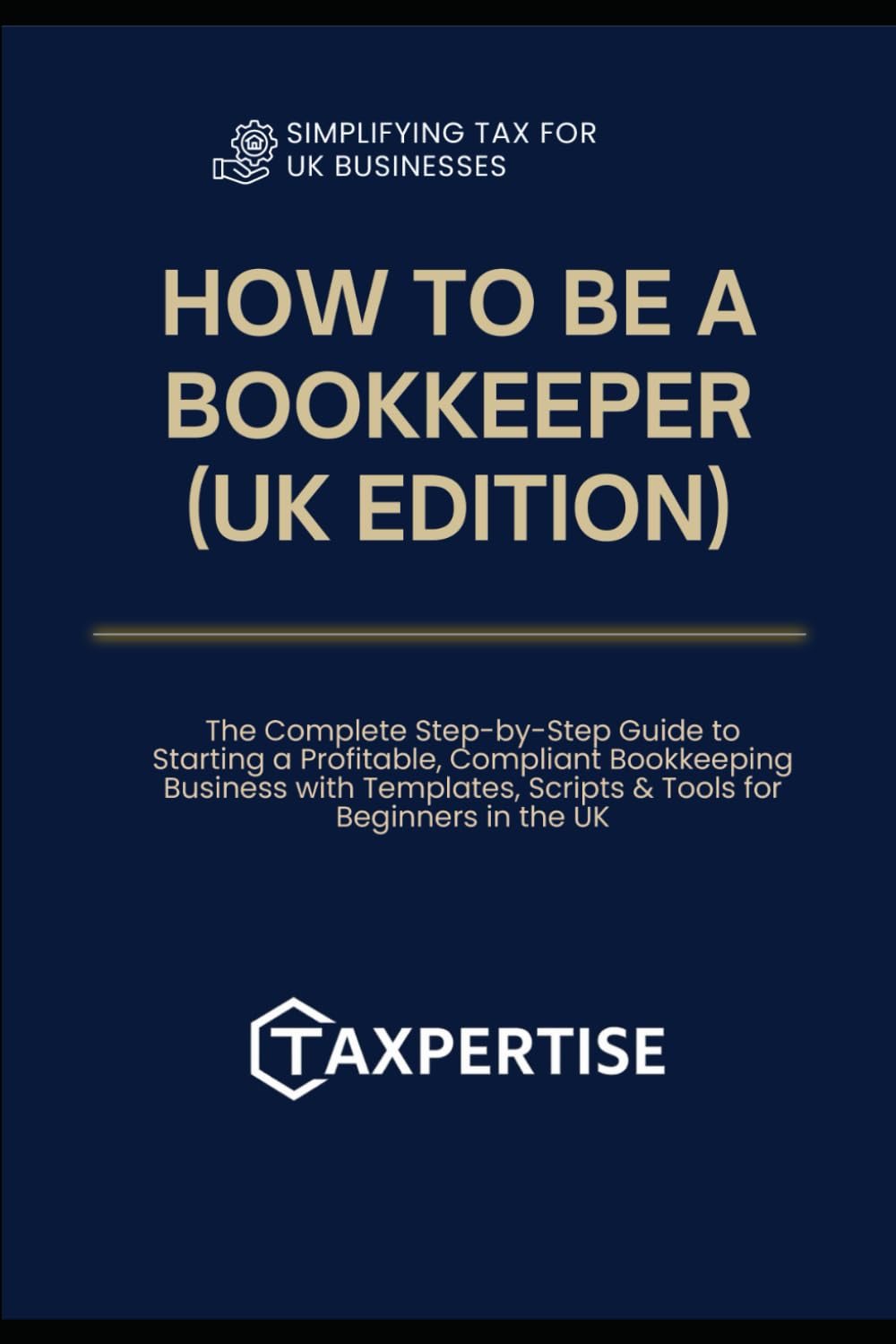 How to Be a Bookkeeper (UK Edition): The Step-by-Step Manual for Building a Profitable, Compliant Bookkeeping Business: The Step-by-Step Manual for ... for Business Owners, Landlords & Investors)