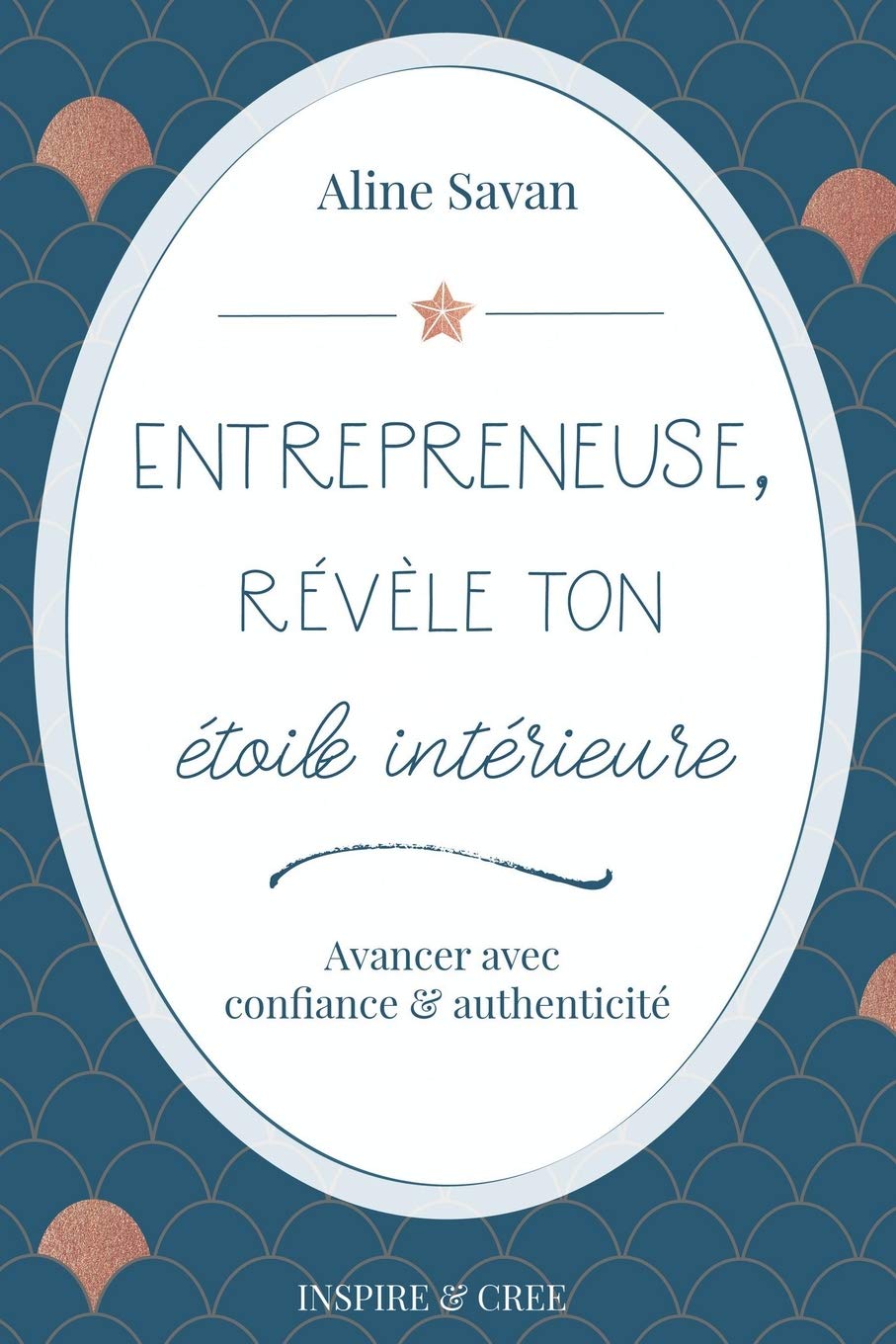 Entrepreneuse, révèle ton étoile intérieure: Avancer avec confiance et authenticité