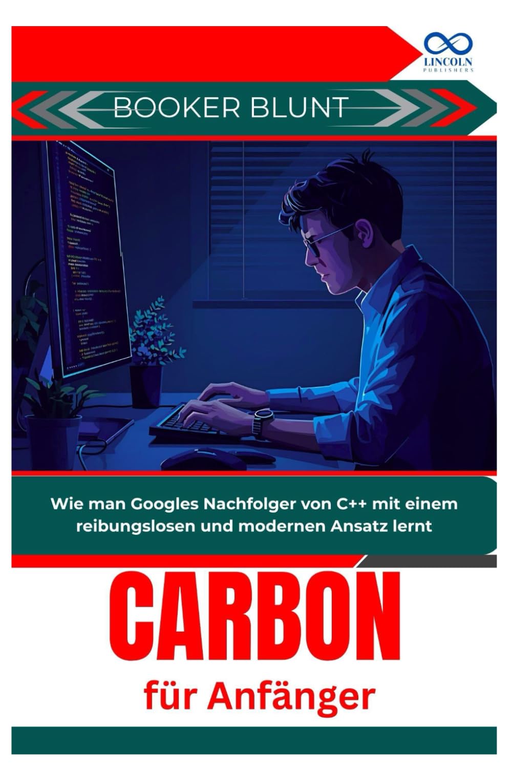 Carbon für Anfänger: Wie man Googles Nachfolger von C++ mit einem reibungslosen und modernen Ansatz lernt