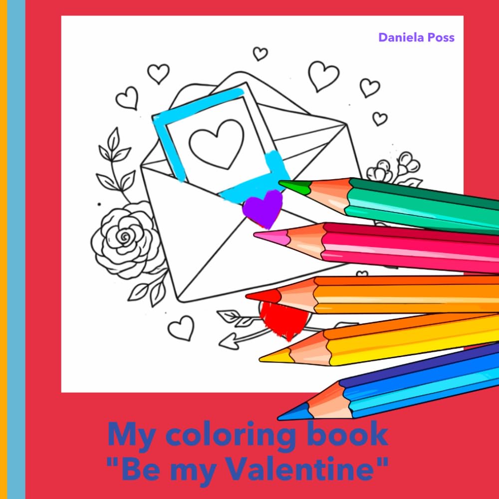 My coloring Book: Be my Valentine!: A Cozy Valentine Coloring Book Filled with Love, Hearts & Sweet Moments