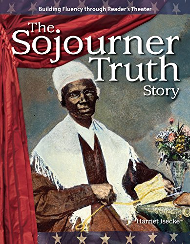The Sojourner Truth Story (Building Fluency through Reader's Theater)