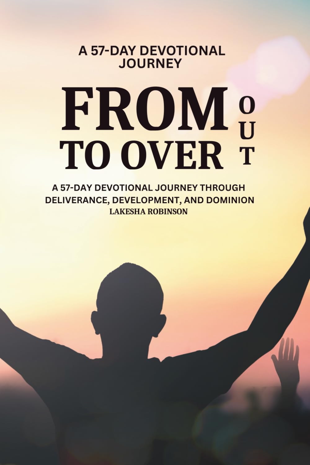 From Deliverance to Dominion — Learning to Trust God in the Wilderness and Walk Boldly into Promise.: How God Uses the Wilderness to Build Faith, Refine Purpose, and Prepare You for Promise