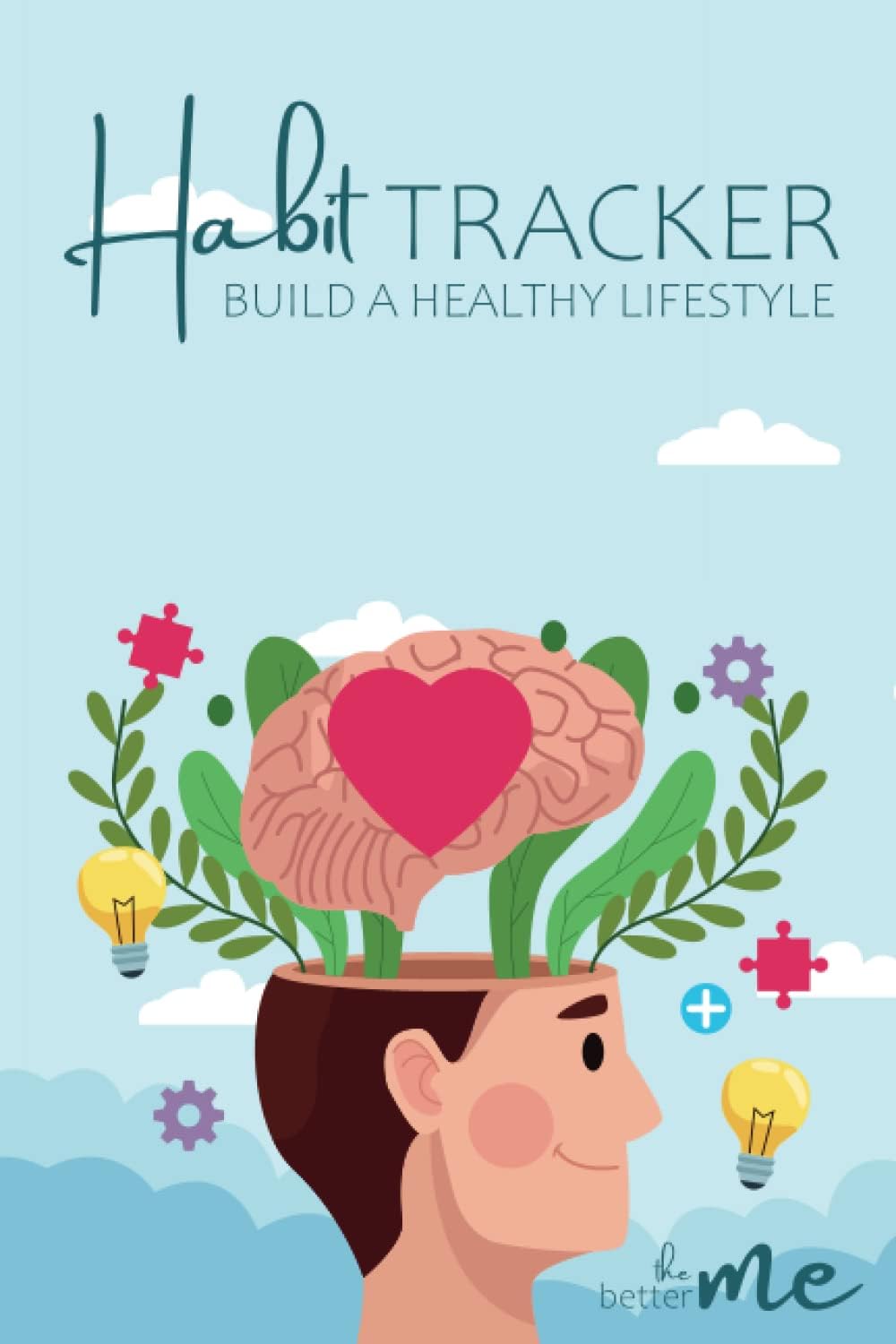 The Better Me - Habit Tracker Journal - Build a Healthy Lifestyle - 120 Day Challenge to Build a Healthy Lifestyle: Habit Tracking Notebooks Paperback – Organizer, October 3, 2021