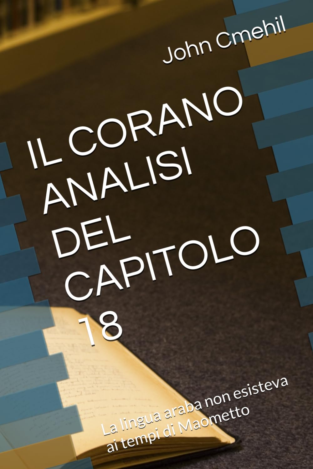 IL CORANO ANALISI DEL CAPITOLO 18: La lingua araba non esisteva ai tempi di Maometto