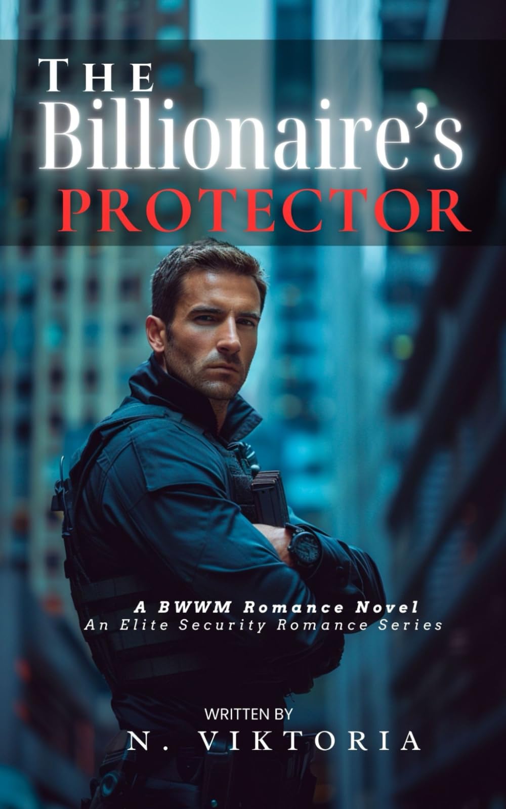 The Billionaire's Protector: A Steamy BWWM interracial Multicultural Alpha Male Enemies to Lovers Workplace Romance: 1 (Elite Security)