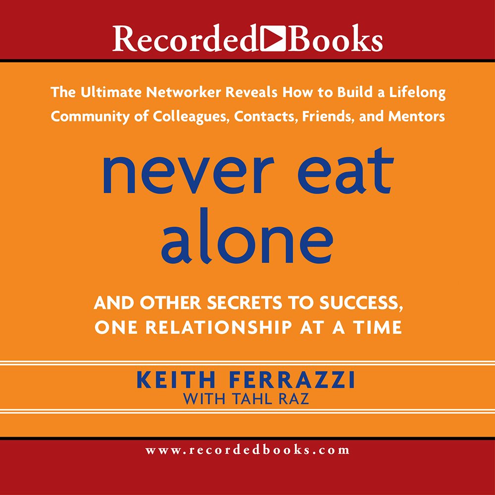 Never Eat Alone: And Other Secrets to Success, One ...