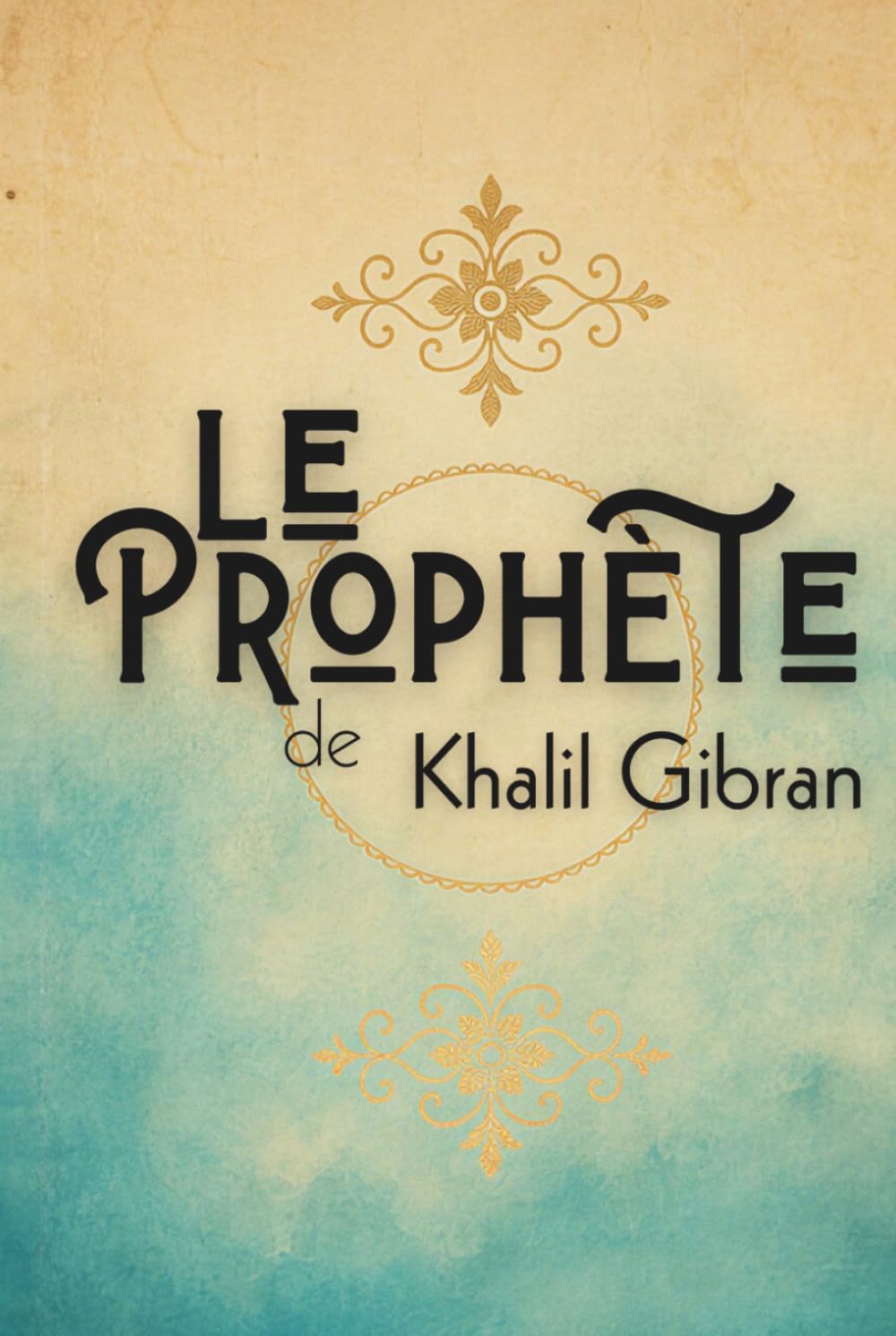 Le Prophète: Khalil Gibran révisité - Édition enrichie de réflexions guidées