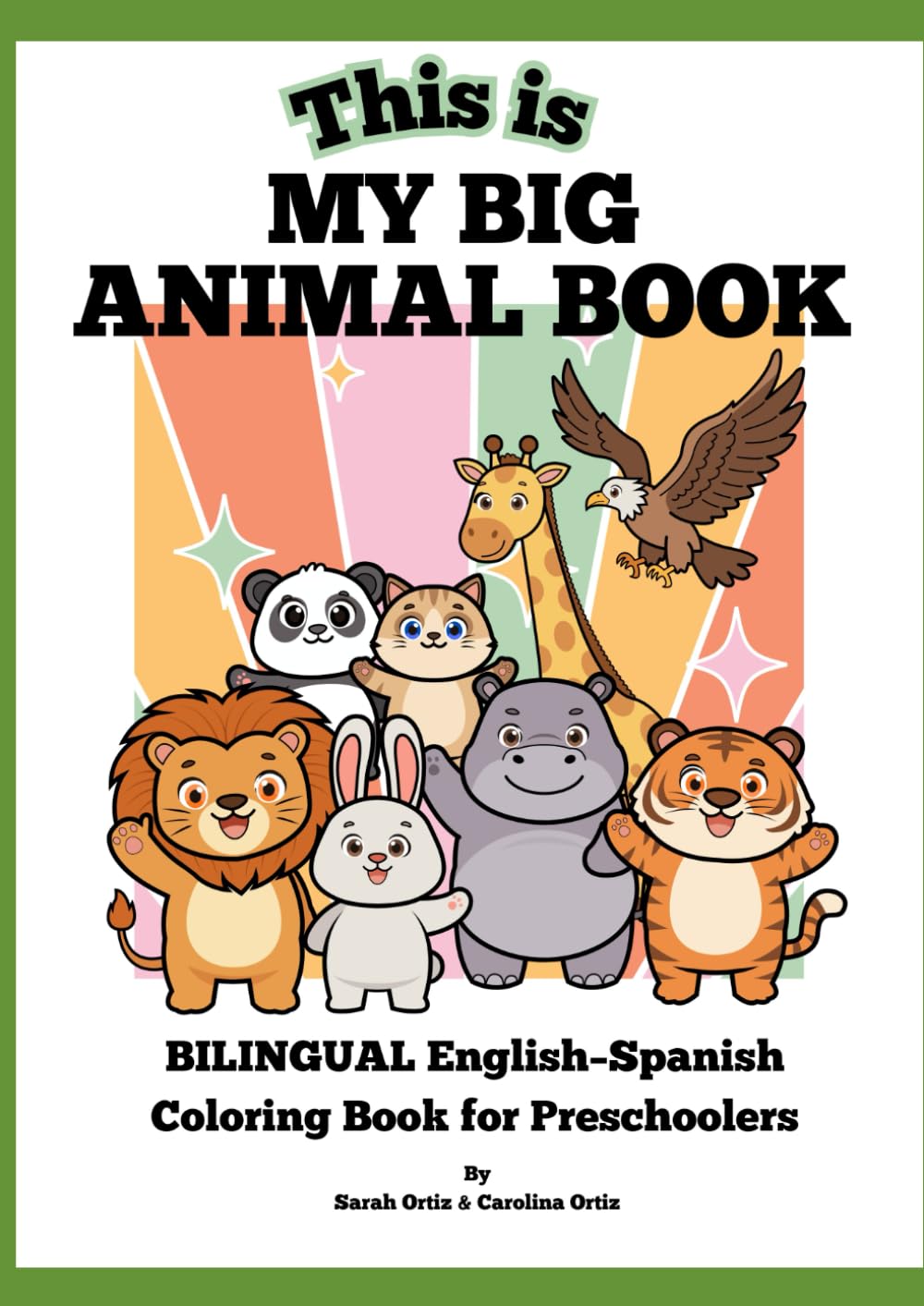 This is MY BIG ANIMAL BOOK: BILINGUAL English–Spanish Coloring Book for Preschoolers
