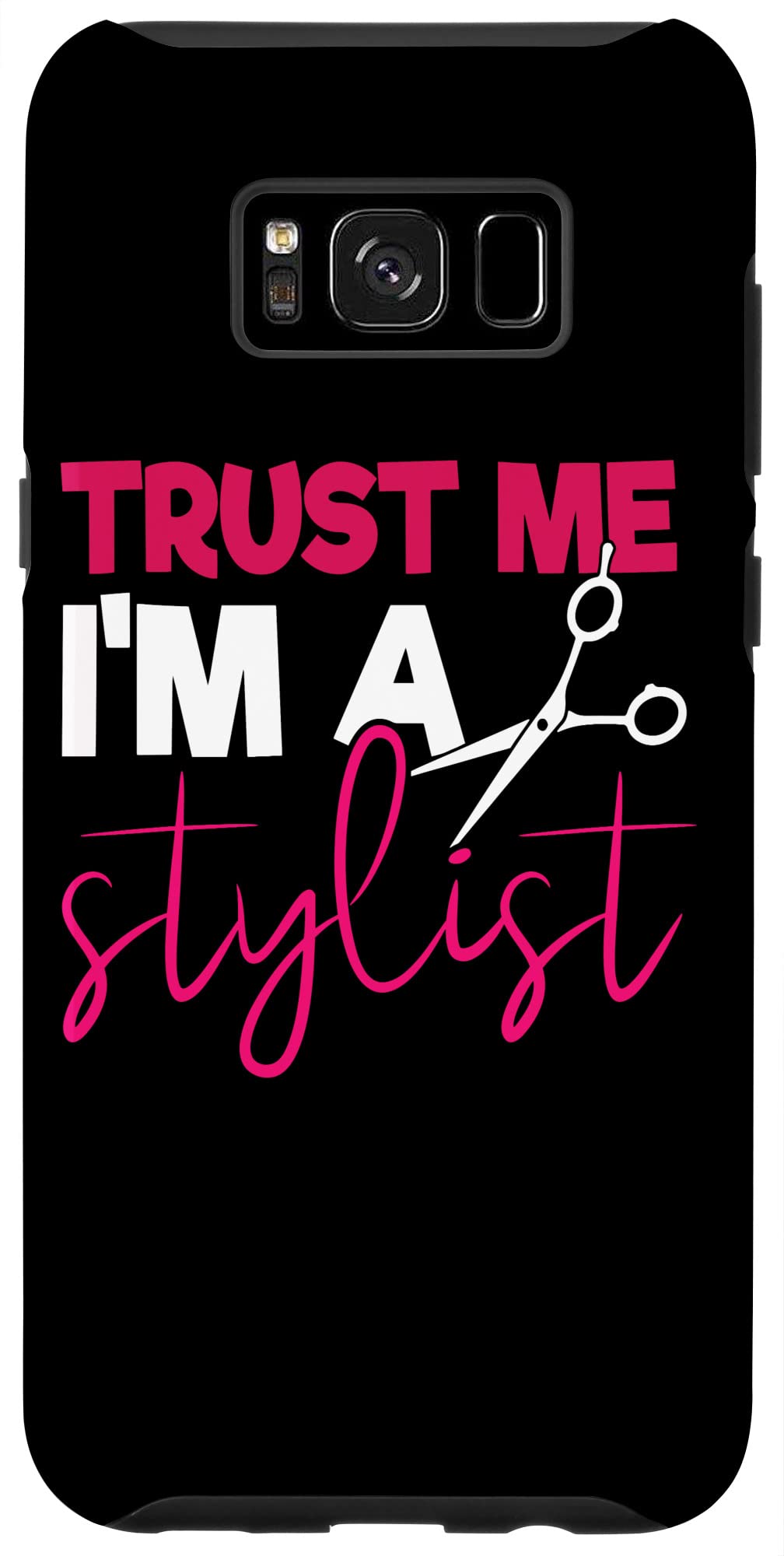 Galaxy S8+ Turst me Im A Stylist Hairdresser Sayings Hairdresser Case