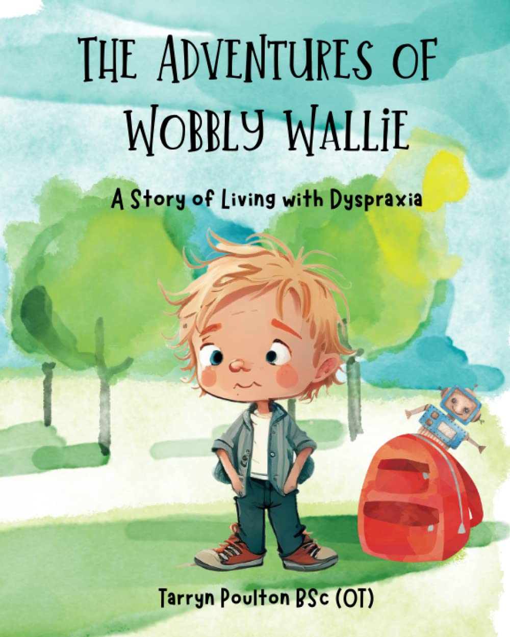 The Adventures of Wobbly Wallie: A Story of Living with Dyspraxia