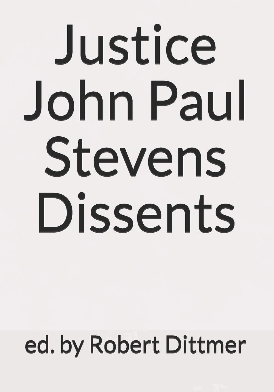 Justice John Paul Stevens Dissents