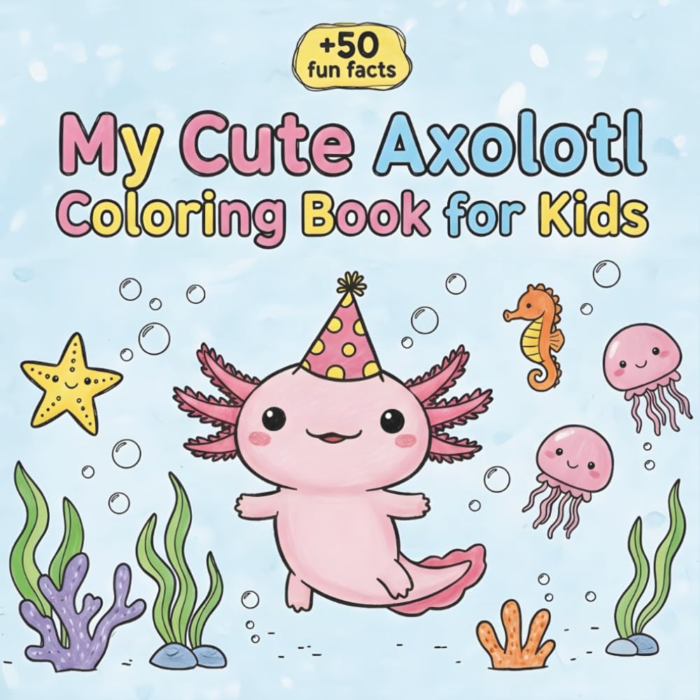 My Cute Axolotl Coloring Book for Kids: Kawaii Axolotls, Easy Bold Lines & Fun Underwater Adventures