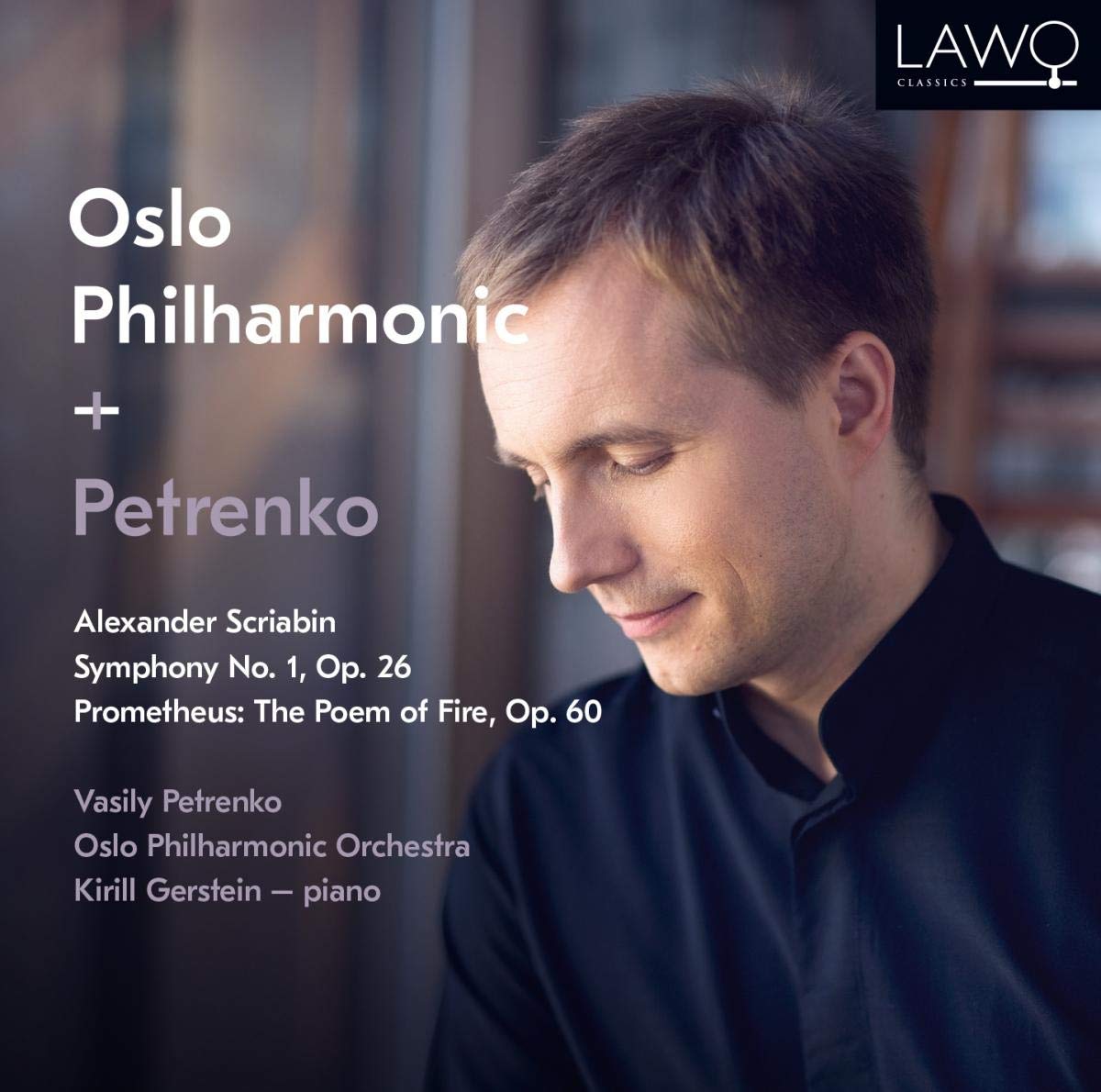 LWC1160 Vasily Petrenko; Oslo Philharmonic Orchestra; Kirill Gerstei Scriabin: