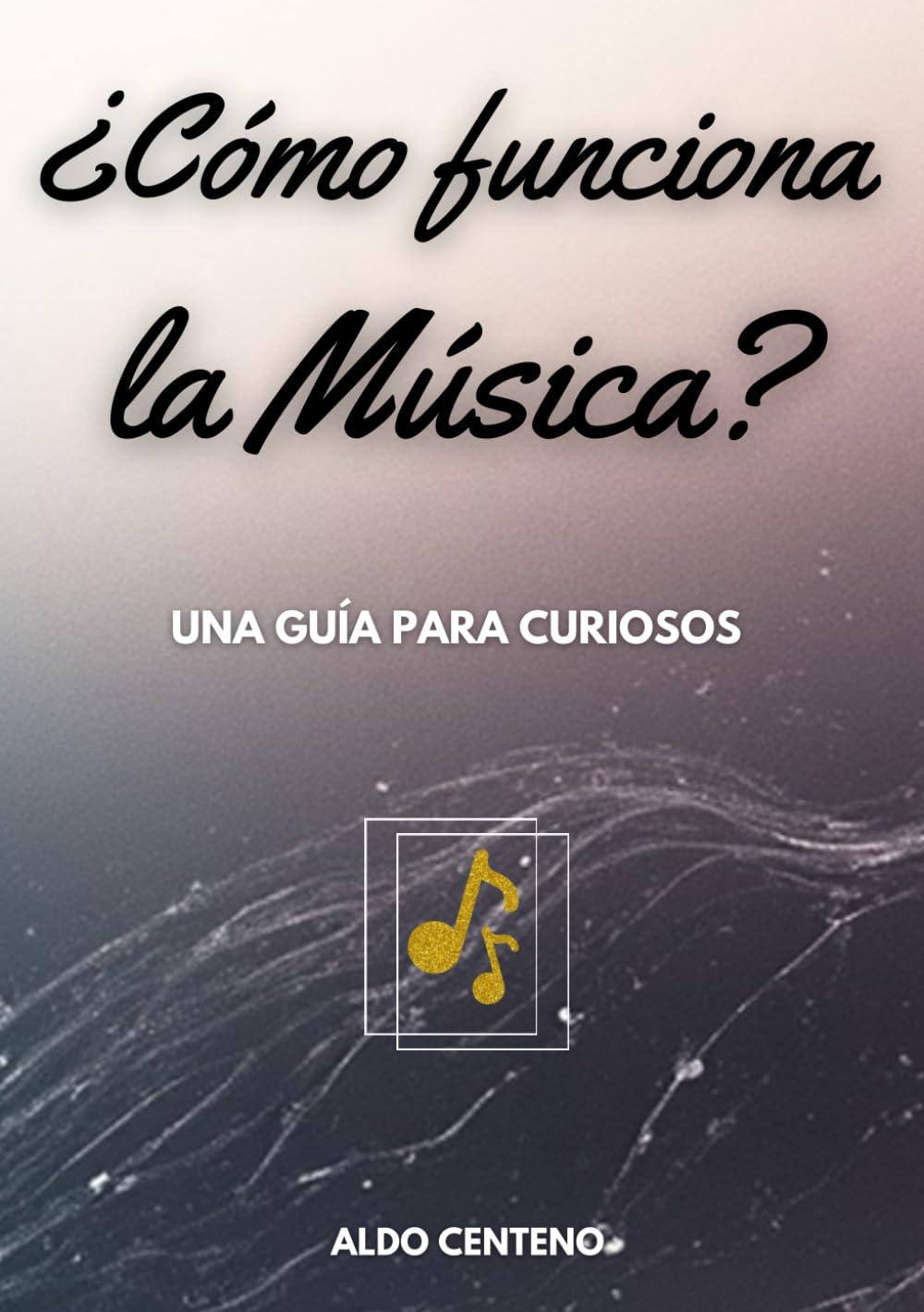 ¿Cómo funciona la Música?: una guía para curiosos