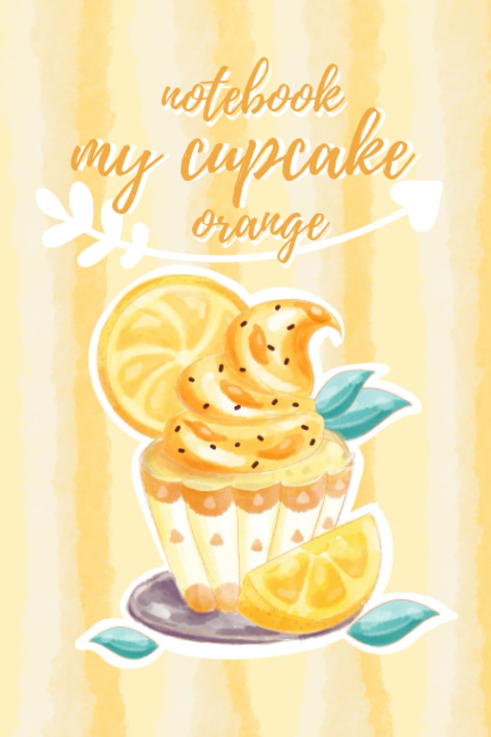 Independently published notebook my cupcake : orange: delicious birthday cake