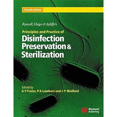 Russell, Hugo & Ayliffe&prime;s Principles and Practice of Disinfection, Preservation & Sterilization